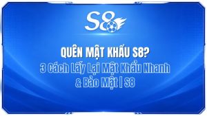 Quên Mật Khẩu S8? 3 Cách Lấy Lại Mật Khẩu Nhanh & Bảo Mật | S8
